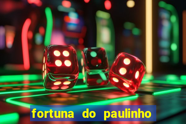 fortuna do paulinho do roupa nova